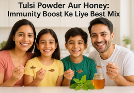Tulsi Powder Aur Honey: Immunity Boost Ke Liye Best Mix