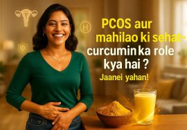PCOS aur mahilaon ki sehat – curcumin ka role kya hai? Jaanein yahan!