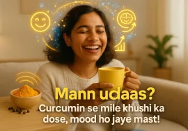 Mann udaas? Curcumin se mile khushi ka dose, mood ho jaye mast