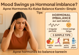 Mood Swings Ya Hormonal Imbalance Apne Hormones Ko Kaise Balance Karein Simple Tips!