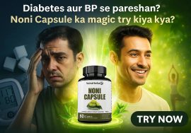 Diabetes aur BP se Pareshan? Noni Capsule ka Magic Try Kiya Kya?