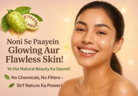 Noni Se Payein Glowing and Flawless Skin